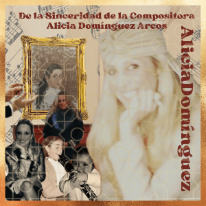 De la Sinceridad de la Compositora Alicia Domínguez Arcos De la Sinceridad de la Compositora Alicia Domínguez Arcos
